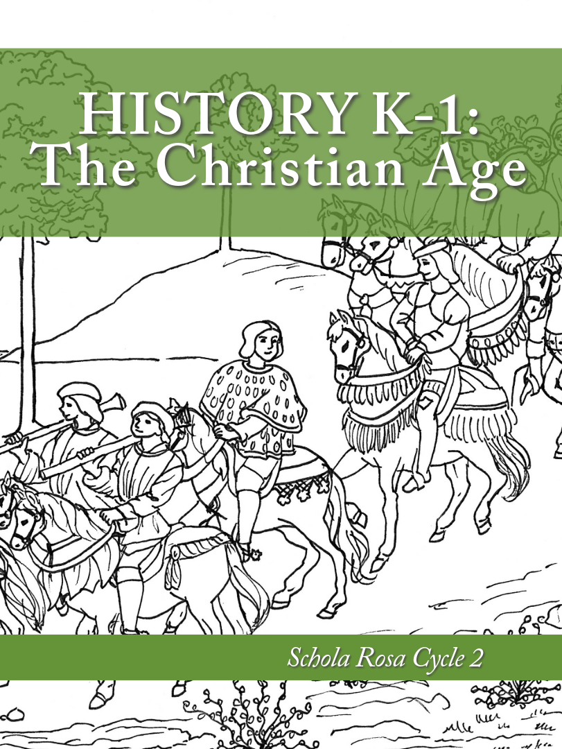 History K-1: The Christian Age: Schola Rosa Cycle 2